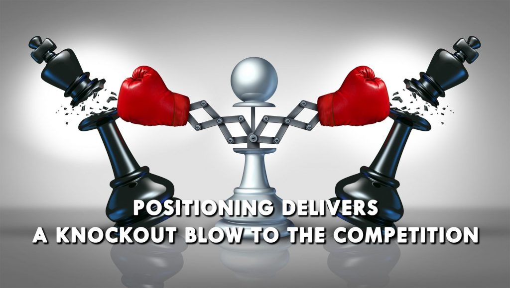 Positioning Knocks Out Competition